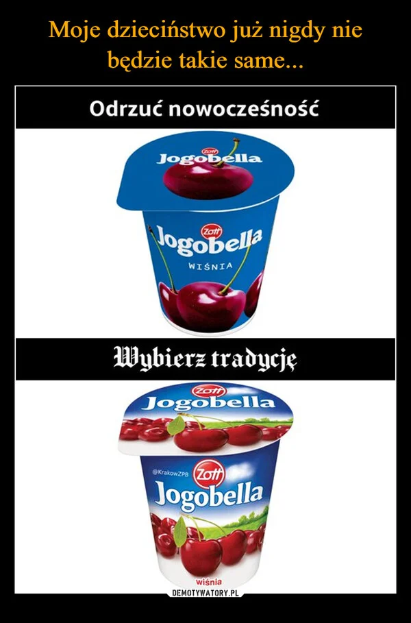 
    Moje dzieciństwo już nigdy nie będzie takie same...