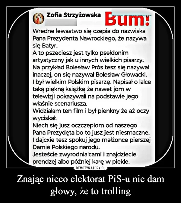 
    Znając nieco elektorat PiS-u nie dam głowy, że to trolling