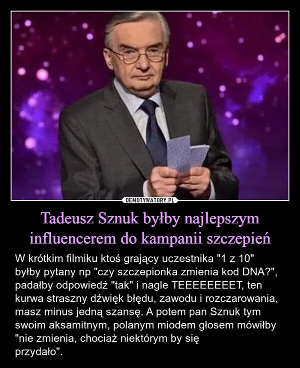 
    Tadeusz Sznuk byłby najlepszym influencerem do kampanii szczepień
