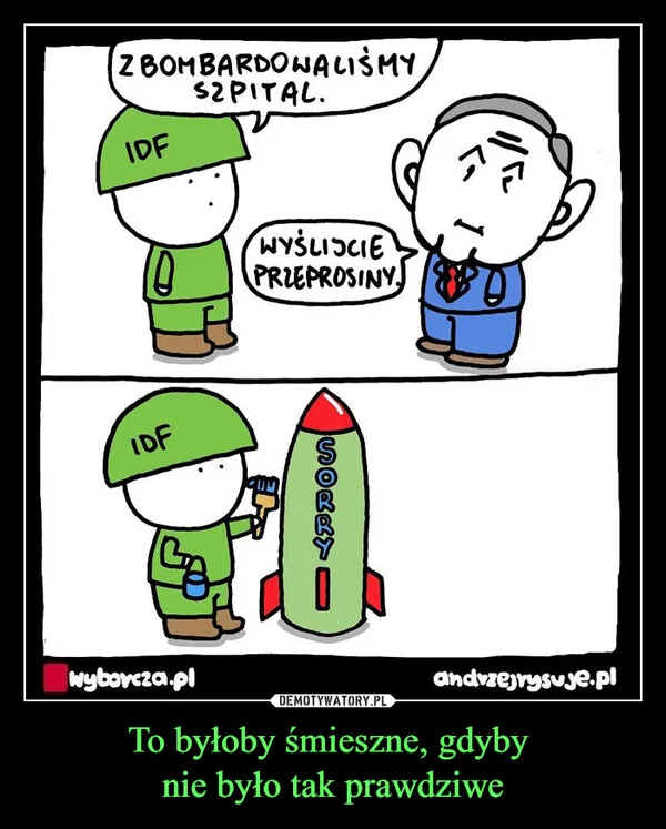 
    To byłoby śmieszne, gdyby nie było tak prawdziwe