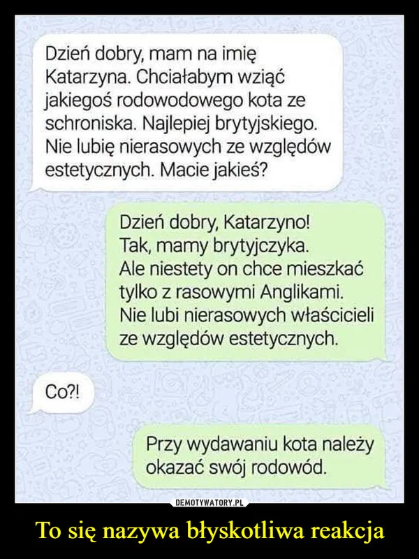 
    To się nazywa błyskotliwa reakcja