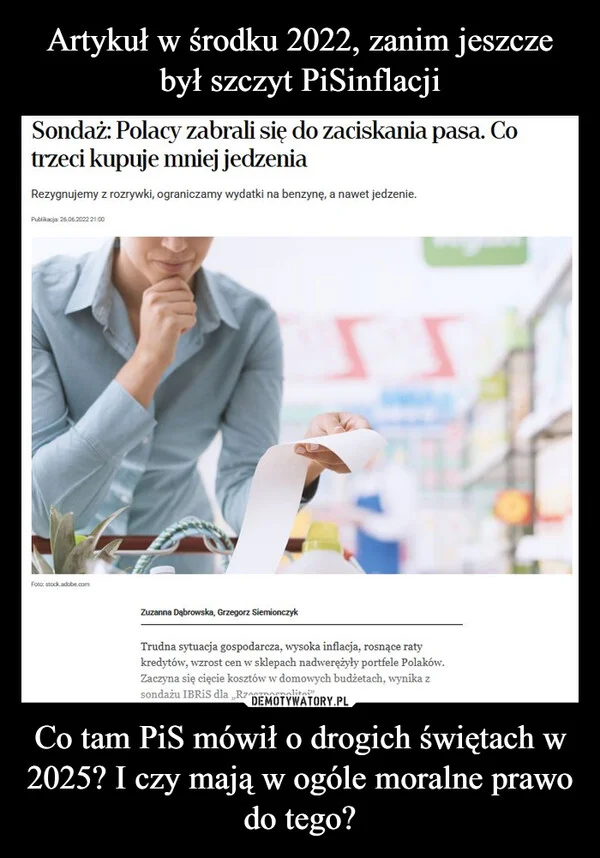 
    Artykuł w środku 2022, zanim jeszcze był szczyt PiSinflacji Co tam PiS mówił o drogich świętach w 2025? I czy mają w ogóle moralne prawo do tego?
