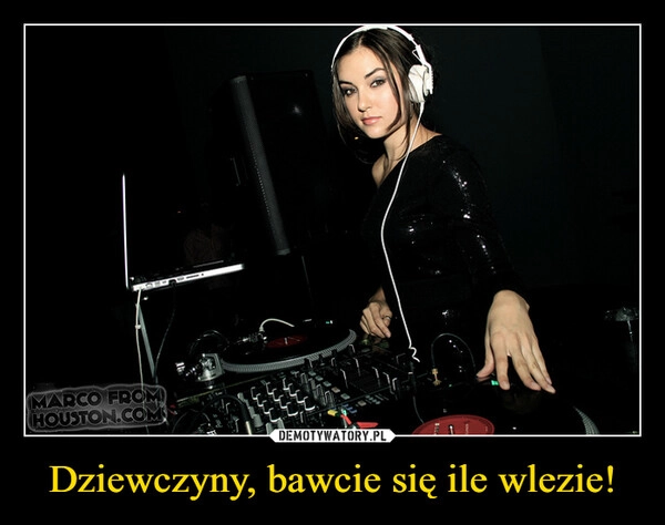 
    Dziewczyny, bawcie się ile wlezie!