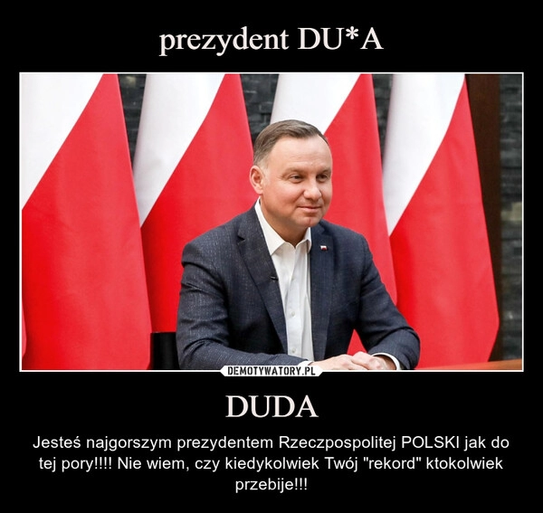 
    prezydent DU*A DUDA