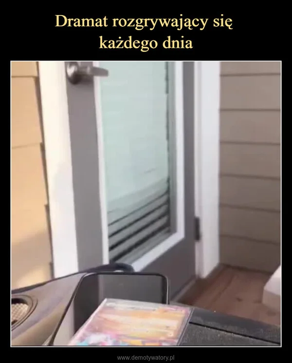 
    Dramat rozgrywający się każdego dnia