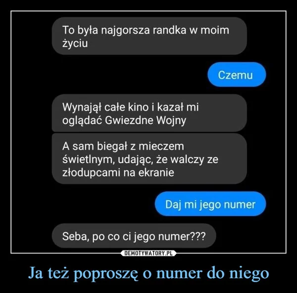 
    Ja też poproszę o numer do niego