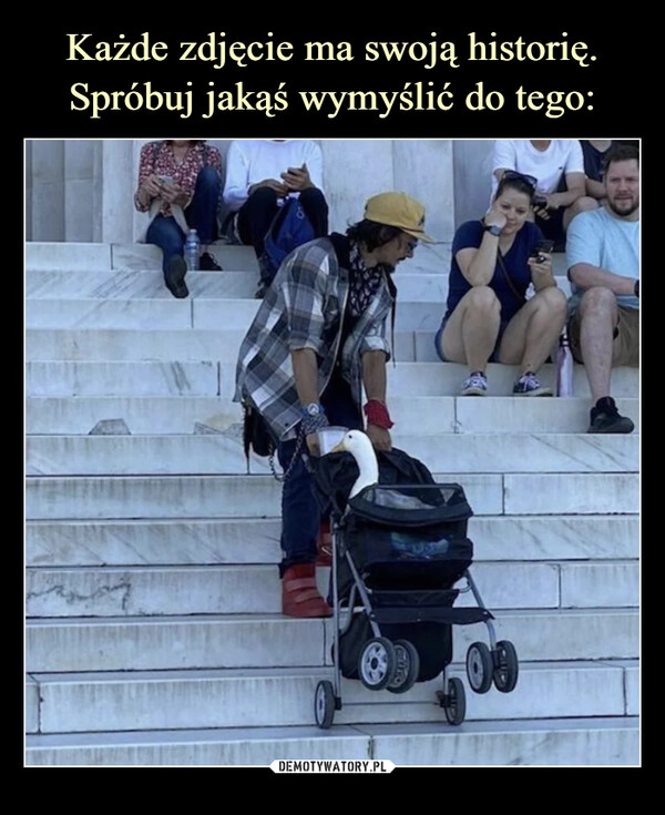 
    Każde zdjęcie ma swoją historię.
Spróbuj jakąś wymyślić do tego: