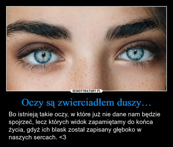 
    Oczy są zwierciadłem duszy…