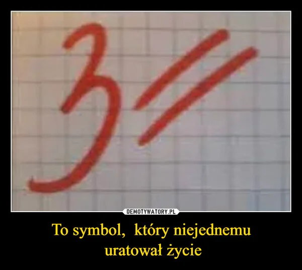 
    To symbol, który niejednemu uratował życie