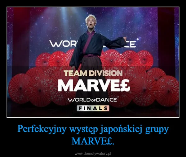 
    Perfekcyjny występ japońskiej grupy MARVE£.