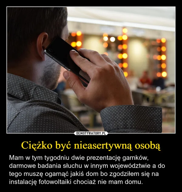 
    Ciężko być nieasertywną osobą