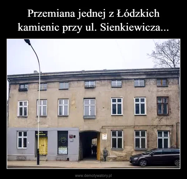 
    Przemiana jednej z Łódzkich kamienic przy ul. Sienkiewicza...
