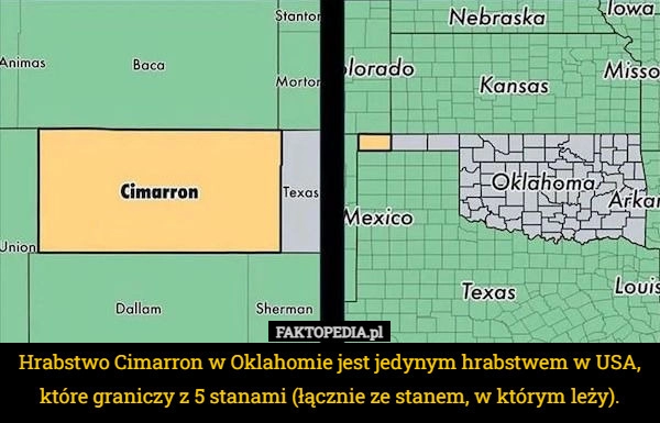 
    Hrabstwo Cimarron w Oklahomie jest jedynym hrabstwem w USA, które graniczy