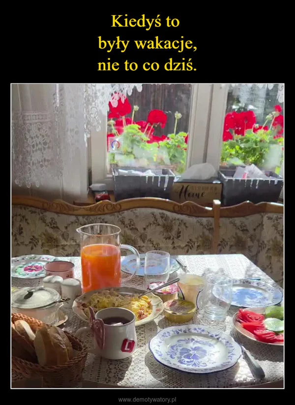 Kiedyś to były wakacje, nie to co dziś.