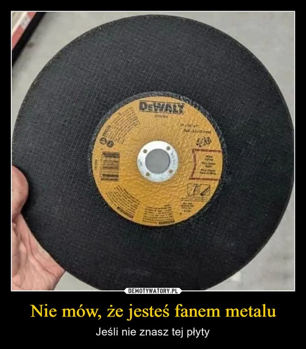 
    Nie mów, że jesteś fanem metalu