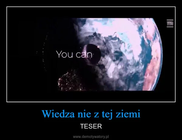 
    Wiedza nie z tej ziemi