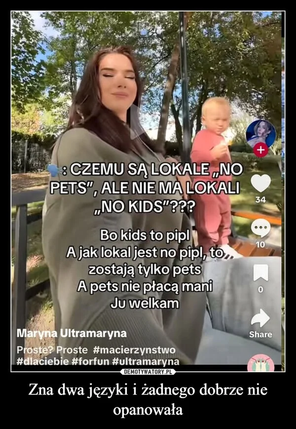 
    Zna dwa języki i żadnego dobrze nie opanowała