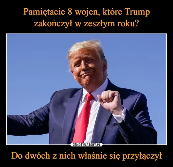 
    Pamiętacie 8 wojen, które Trump zakończył w zeszłym roku? Do dwóch z nich właśnie się przyłączył