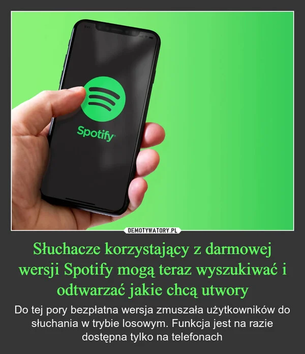 
    Słuchacze korzystający z darmowej wersji Spotify mogą teraz wyszukiwać i odtwarzać jakie chcą utwory