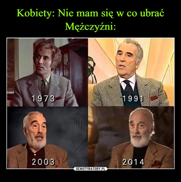 
    Kobiety: Nie mam się w co ubrać
Mężczyźni: