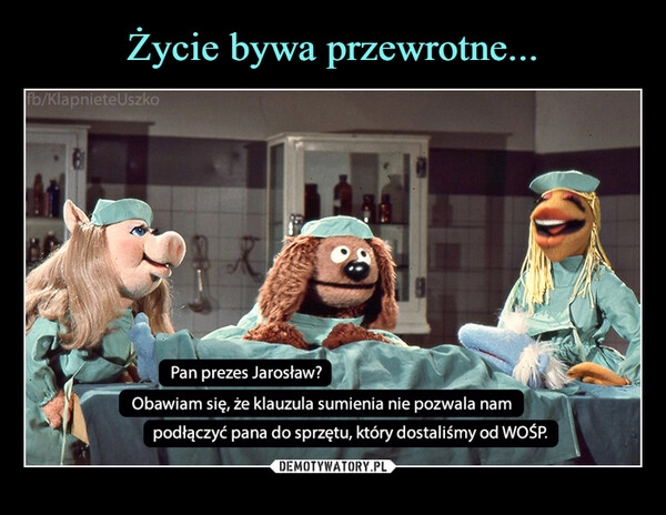 
    Życie bywa przewrotne...