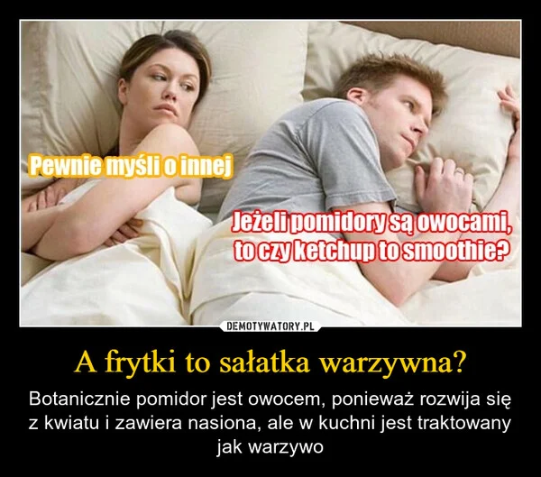 
    A frytki to sałatka warzywna?