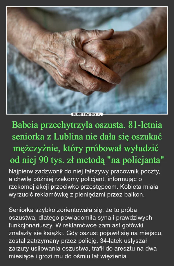 
    Babcia przechytrzyła oszusta. 81-letnia seniorka z Lublina nie dała się oszukać mężczyźnie, który próbował wyłudzić od niej 90 tys. zł metodą 