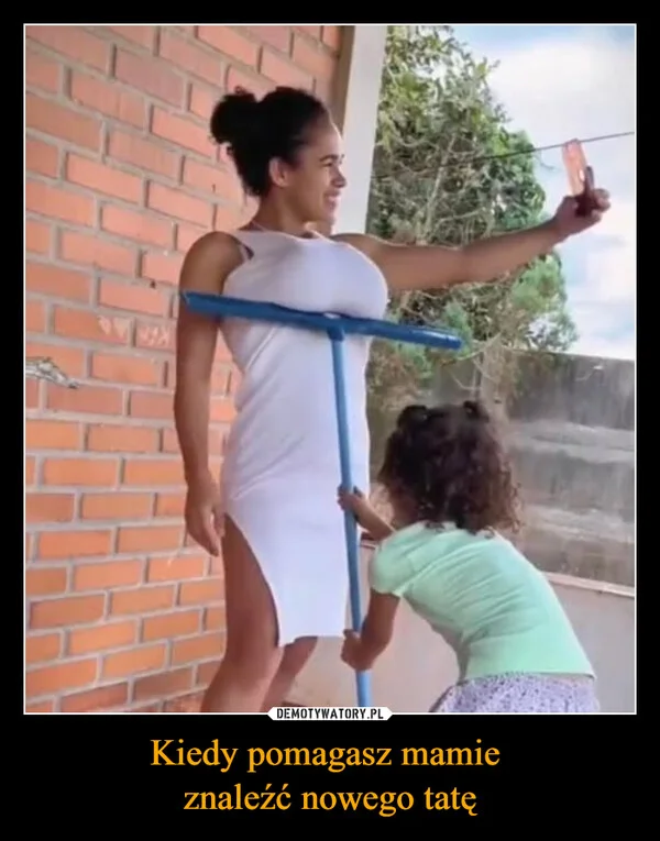 
    Kiedy pomagasz mamie znaleźć nowego tatę