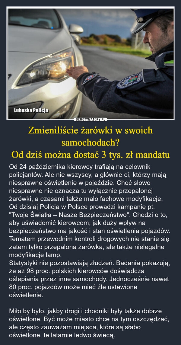 
    Zmieniliście żarówki w swoich samochodach?
Od dziś można dostać 3 tys. zł mandatu