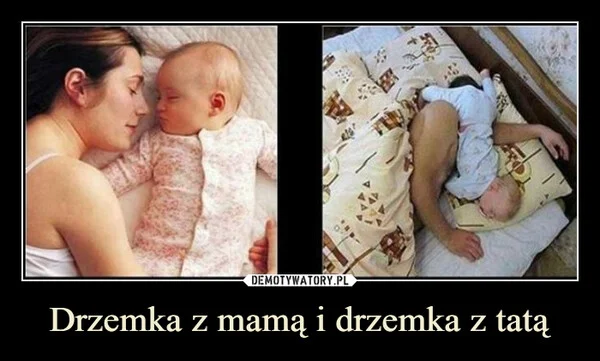 
    Drzemka z mamą i drzemka z tatą
