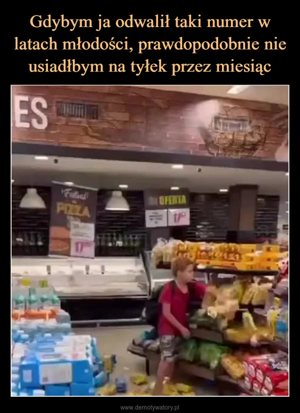 
    Gdybym ja odwalił taki numer w latach młodości, prawdopodobnie nie usiadłbym na tyłek przez miesiąc