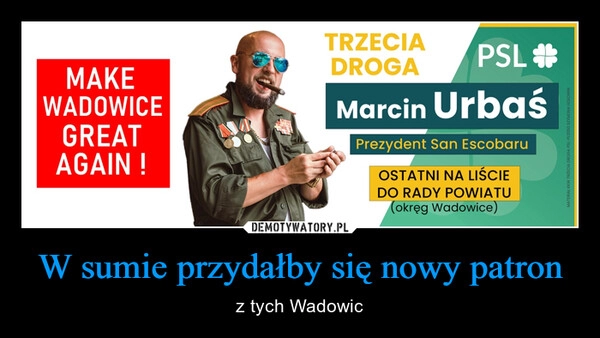 
    W sumie przydałby się nowy patron