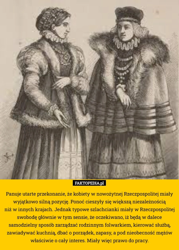 Panuje utarte przekonanie, że kobiety w nowożytnej Rzeczpospolitej miały