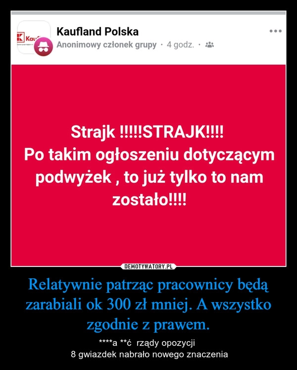 
    Relatywnie patrząc pracownicy będą zarabiali ok 300 zł mniej. A wszystko zgodnie z prawem.