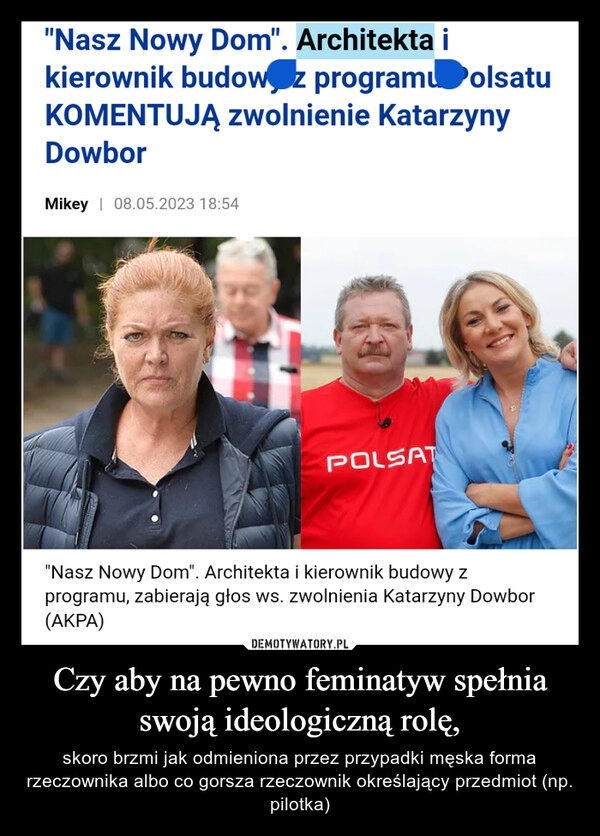 
    Czy aby na pewno feminatyw spełnia swoją ideologiczną rolę,