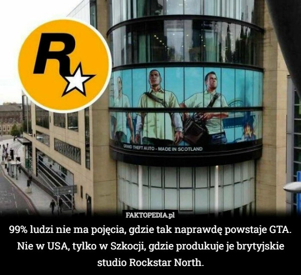 
    99% ludzi nie ma pojęcia, gdzie tak naprawdę powstaje GTA. Nie w USA, tylko