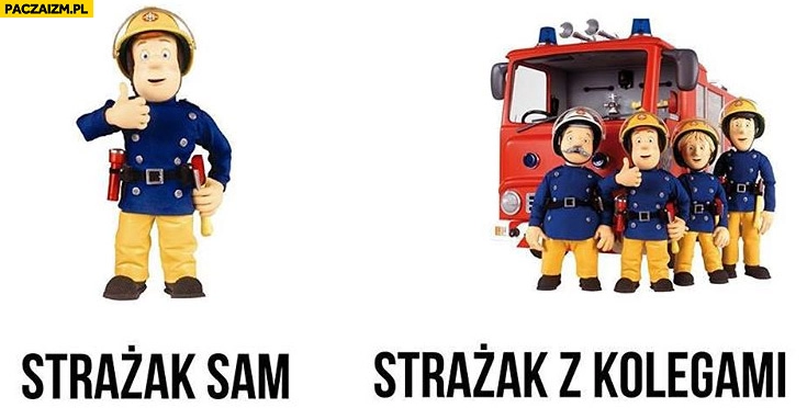 
    Strażak sam strażak z kolegami