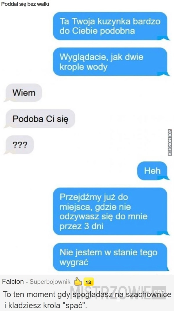 
    
			Poddał się bez walki					