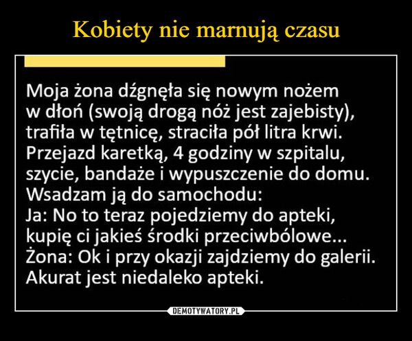 
    Kobiety nie marnują czasu