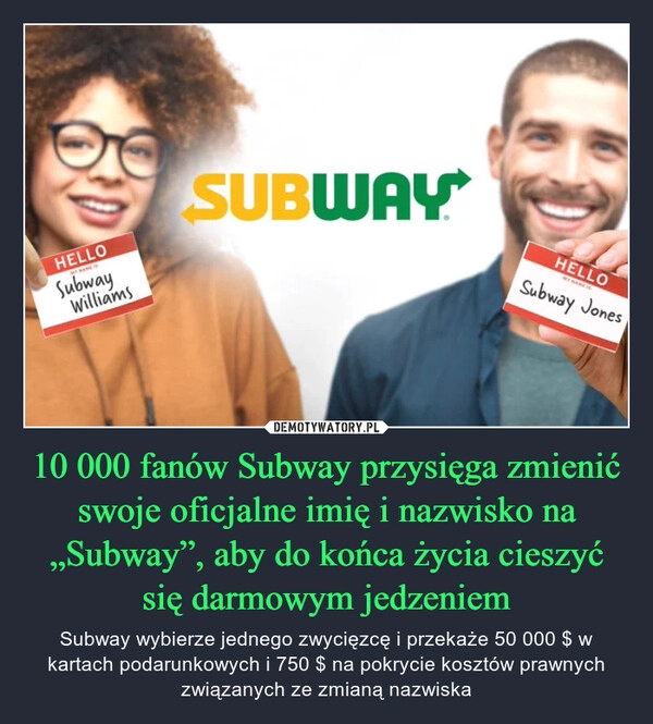 
    10 000 fanów Subway przysięga zmienić swoje oficjalne imię i nazwisko na „Subway”, aby do końca życia cieszyć się darmowym jedzeniem