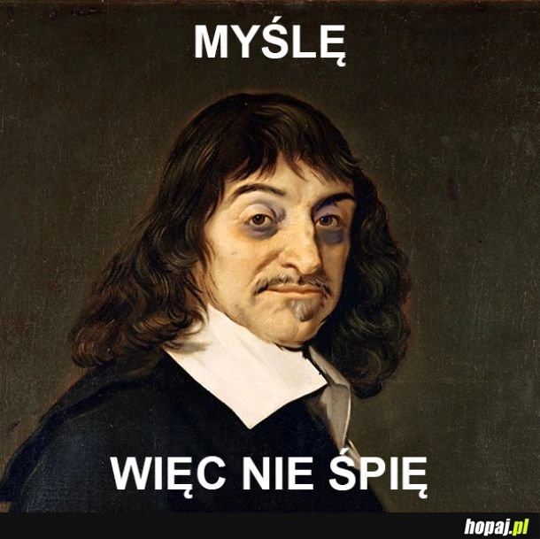 
    Descartes po godzinach.