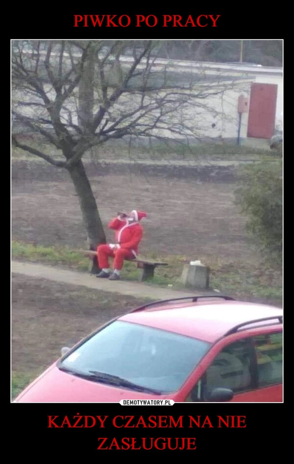 
    PIWKO PO PRACY KAŻDY CZASEM NA NIE ZASŁUGUJE