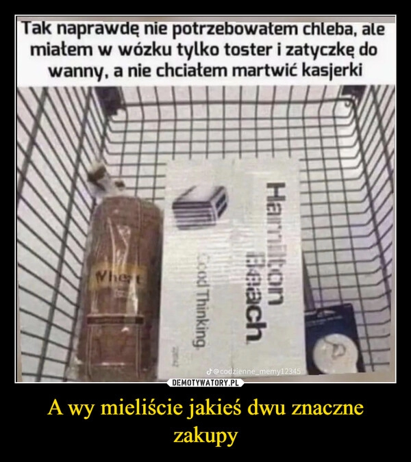 
    A wy mieliście jakieś dwu znaczne zakupy