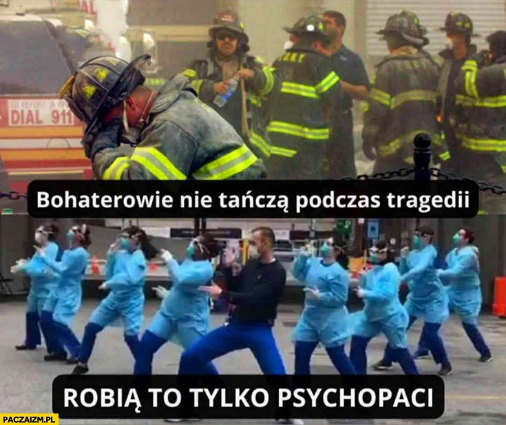 
    Bohaterowie nie tańczą podczas tragedii, robią to tylko psychopaci lekarze