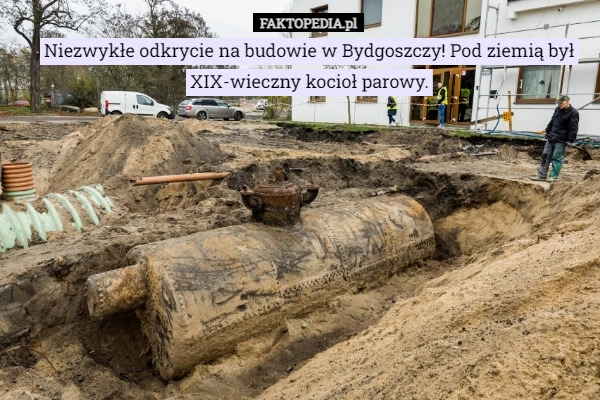 
    
			Niezwykłe odkrycie na budowie w Bydgoszczy! Pod ziemią był XIX-wieczny kocioł					