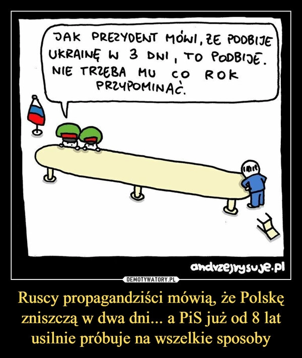 
    Ruscy propagandziści mówią, że Polskę zniszczą w dwa dni... a PiS już od 8 lat usilnie próbuje na wszelkie sposoby