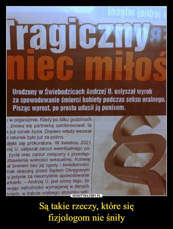 
    Są takie rzeczy, które się
fizjologom nie śniły