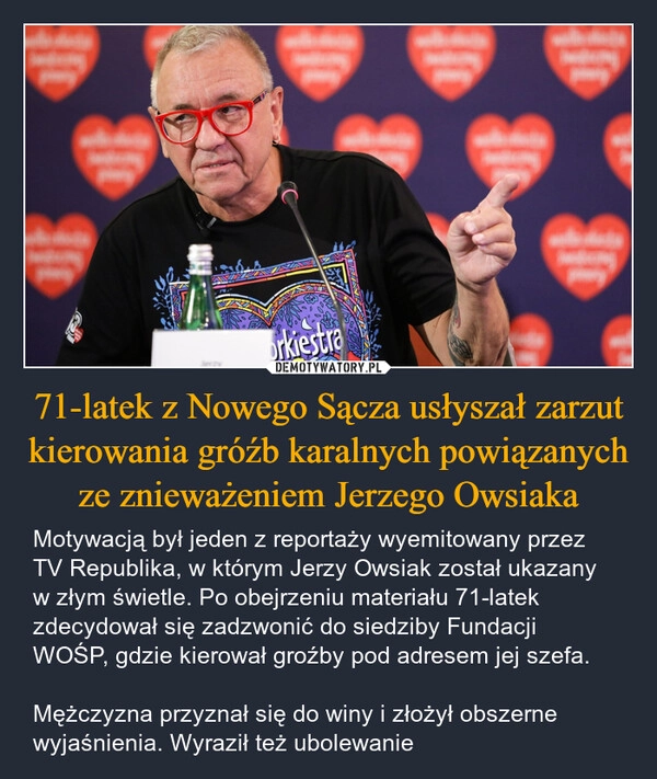 
    71-latek z Nowego Sącza usłyszał zarzut kierowania gróźb karalnych powiązanych ze znieważeniem Jerzego Owsiaka