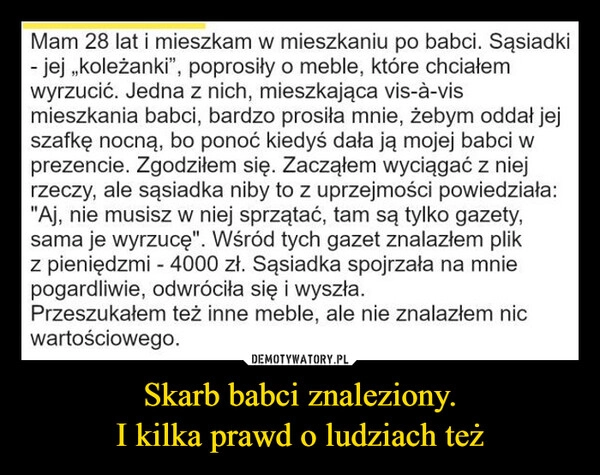 
    Skarb babci znaleziony.
I kilka prawd o ludziach też