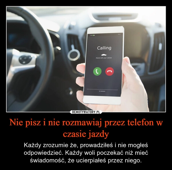 
    Nie pisz i nie rozmawiaj przez telefon w czasie jazdy